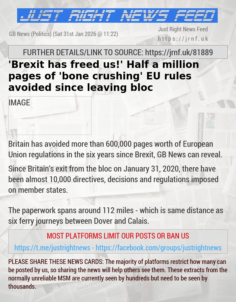 ’Brexit has freed us!’ Half a million pages of ’bone—crushing’ EU rules avoided since leaving bloc