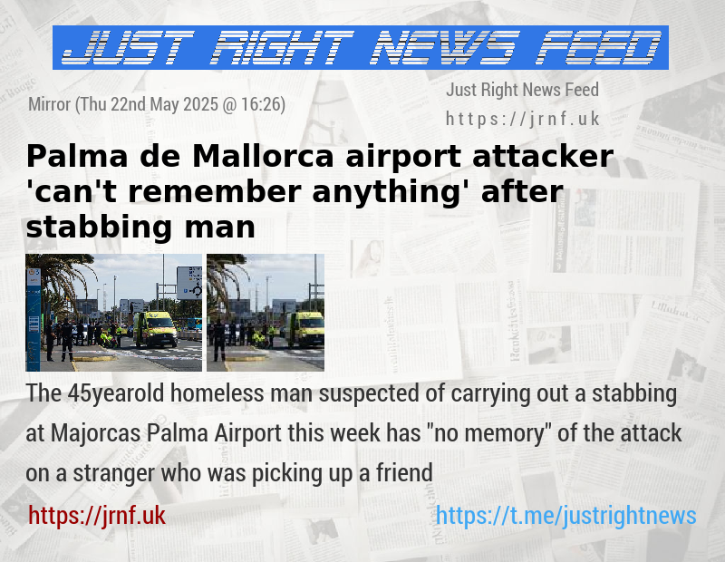 Palma de Mallorca airport attacker ’can’t remember anything’ after stabbing man