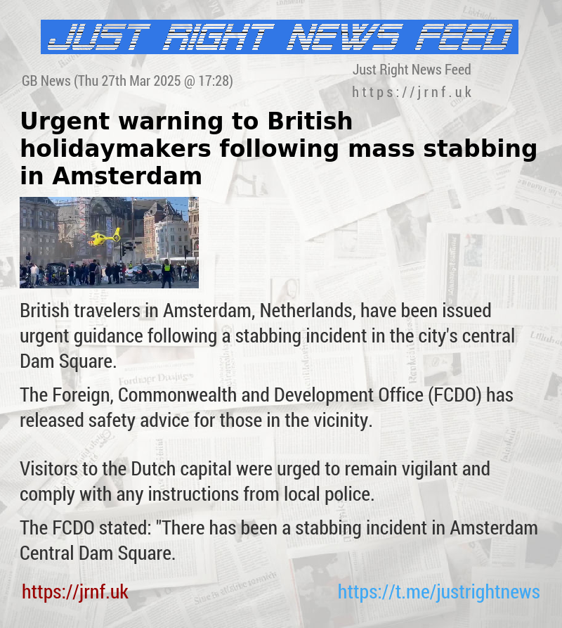 Urgent warning to British holidaymakers following mass stabbing in Amsterdam