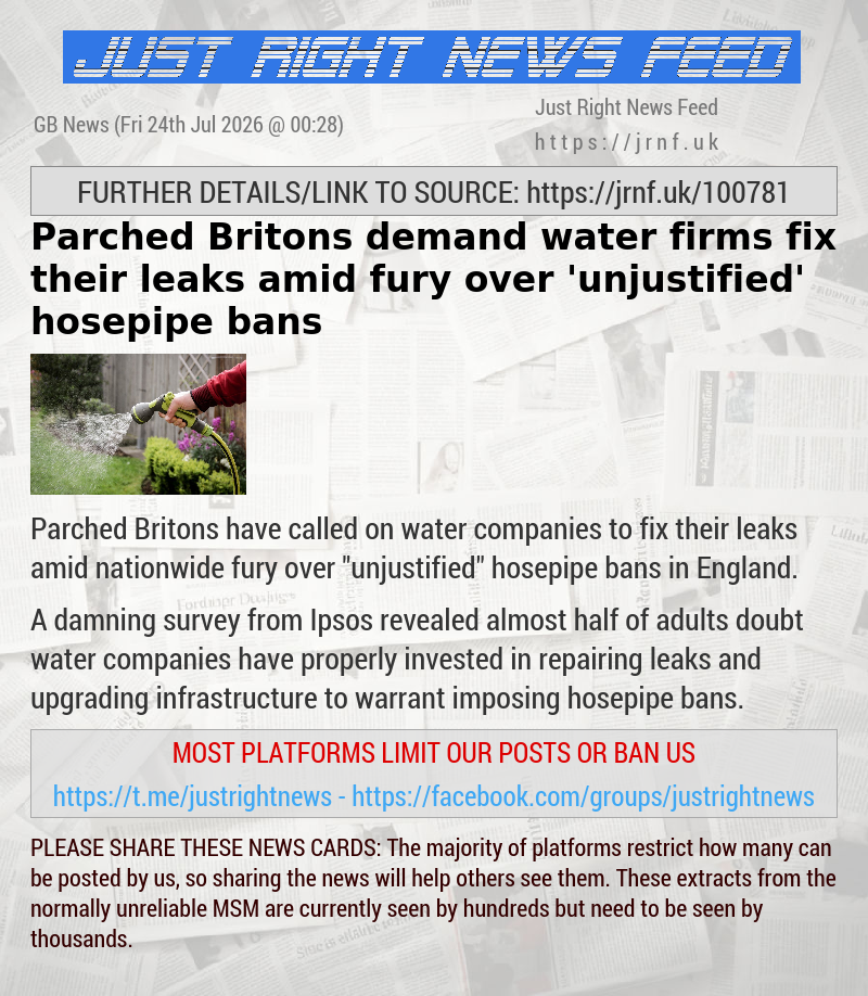 Parched Britons demand water firms fix their leaks amid fury over ’unjustified’ hosepipe bans