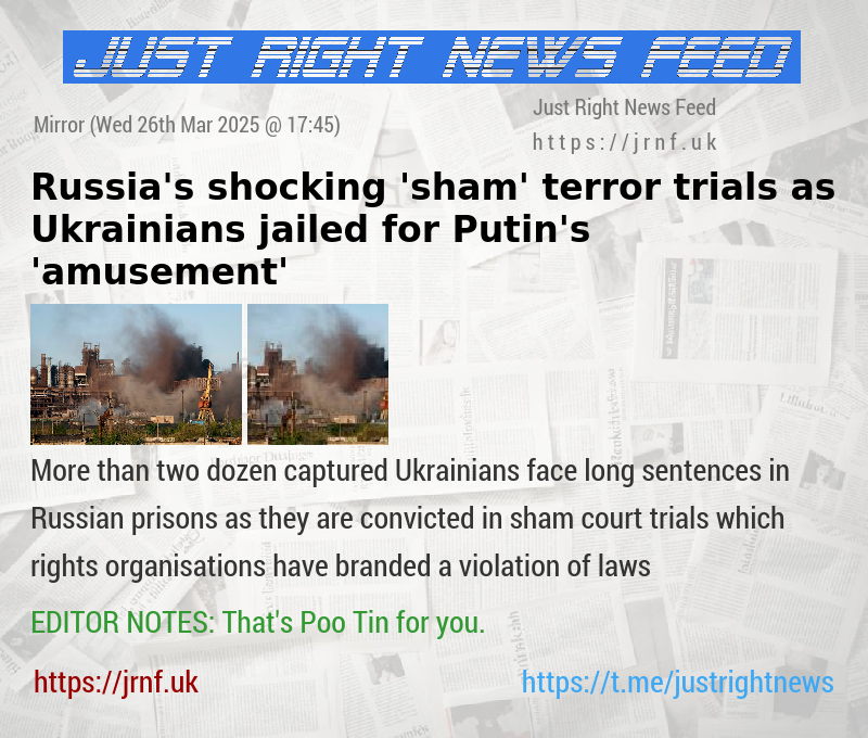 Russia’s shocking ’sham’ terror trials as Ukrainians jailed for Putin’s ’amusement’