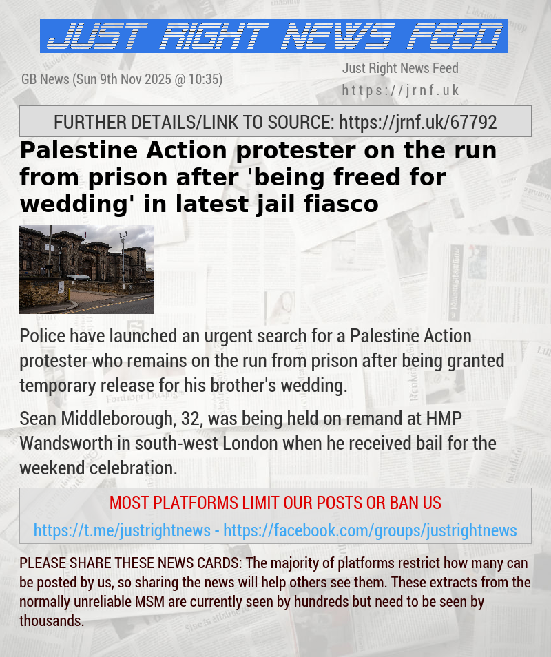 Palestine Action protester on the run from prison after ’being freed for wedding’ in latest jail fiasco