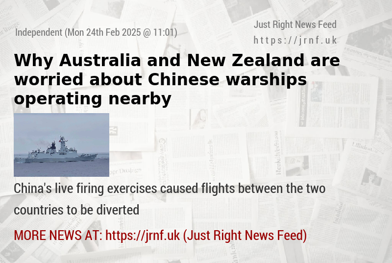 Why Australia and New Zealand are worried about Chinese warships operating nearby