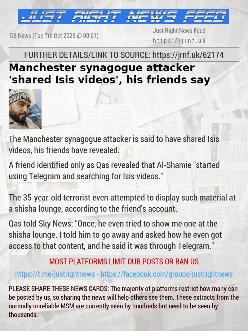 Manchester synagogue attacker ’shared Isis videos’, his friends say
