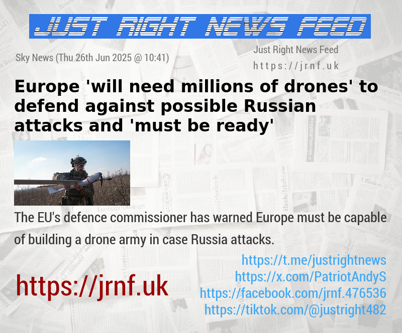 Europe ’will need millions of drones’ to defend against possible Russian attacks and ’must be ready’