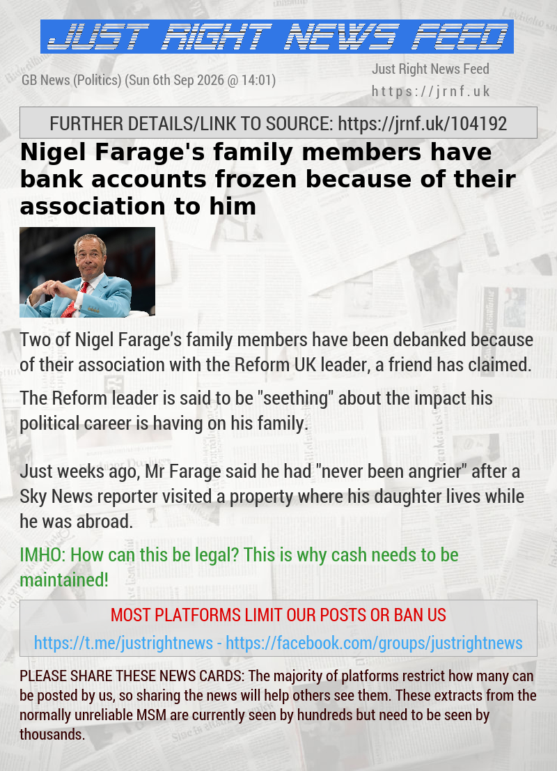 Nigel Farage’s family members have bank accounts frozen because of their association to him