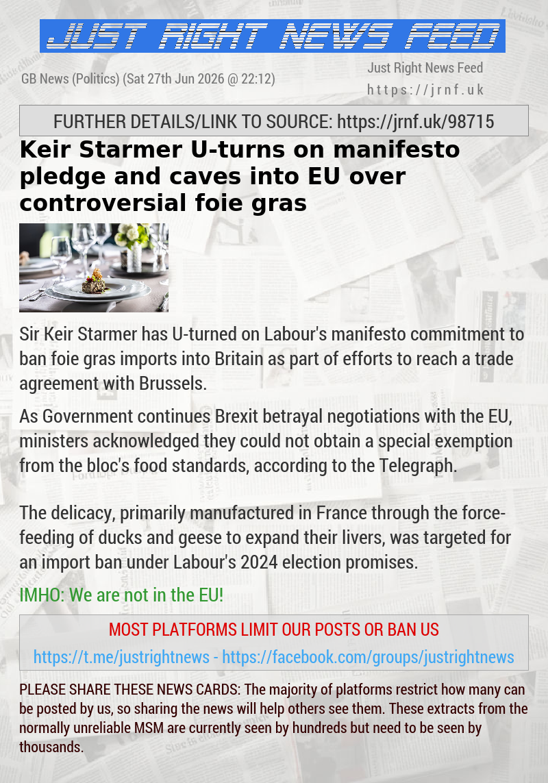 Keir Starmer U—turns on manifesto pledge and caves into EU over controversial foie gras