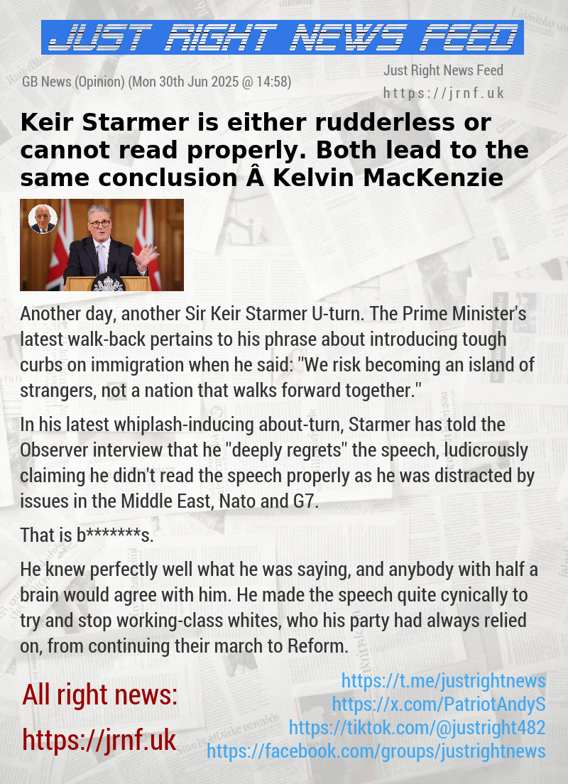 Keir Starmer is either rudderless or cannot read properly. Both lead to the same conclusion — Kelvin MacKenzie