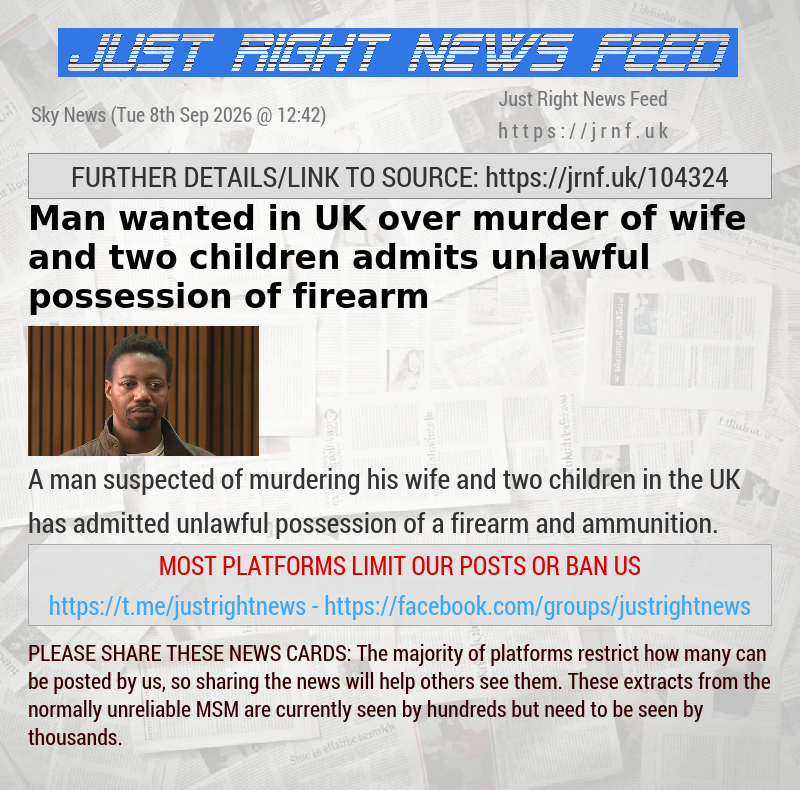 Man wanted in UK over murder of wife and two children admits unlawful possession of firearm