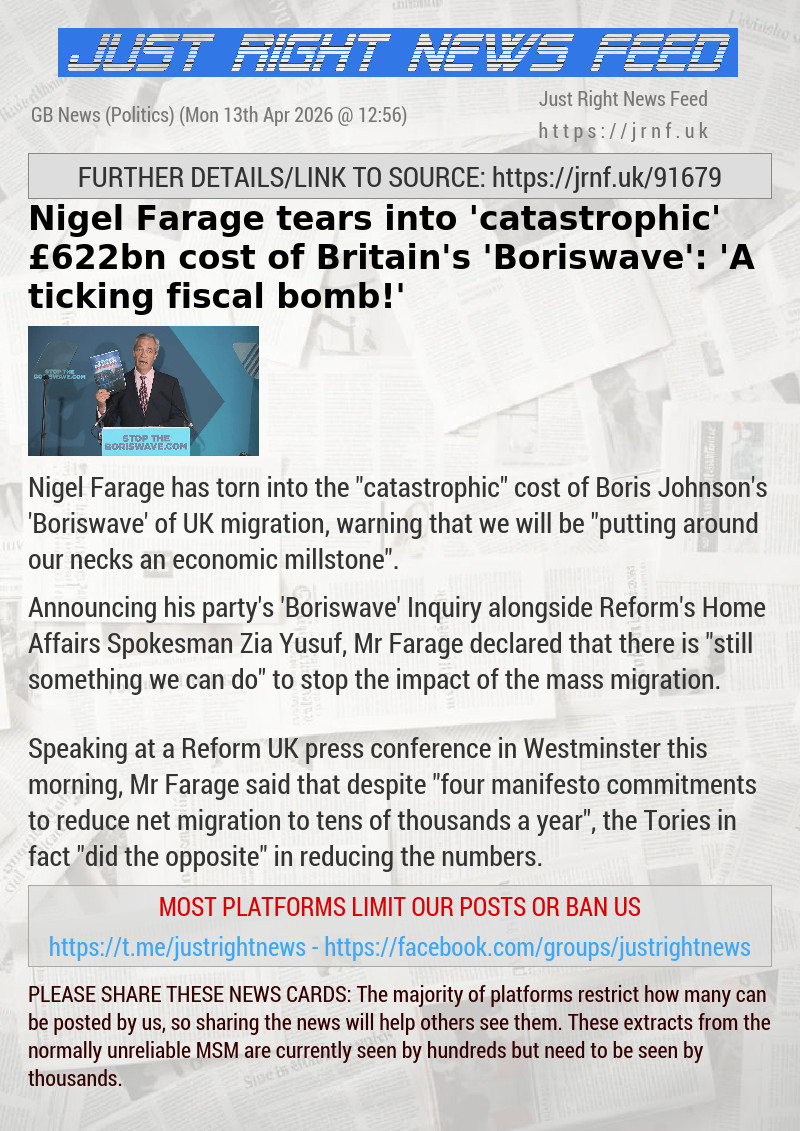 Nigel Farage tears into ’catastrophic’ &pound;622bn cost of Britain’s ’Boriswave’: ’A ticking fiscal bomb!’
