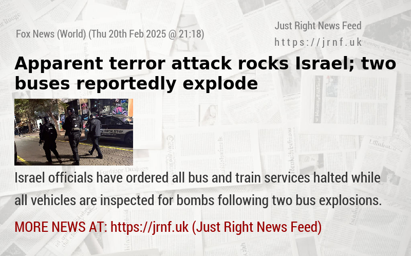 Apparent terror attack rocks Israel; two buses reportedly explode