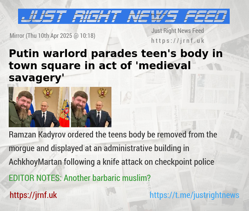 Putin warlord parades teen’s body in town square in act of ’medieval savagery’