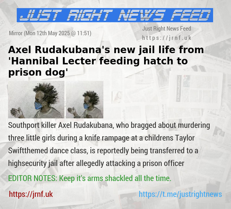 Axel Rudakubana’s new jail life from ’Hannibal Lecter feeding hatch to prison dog’
