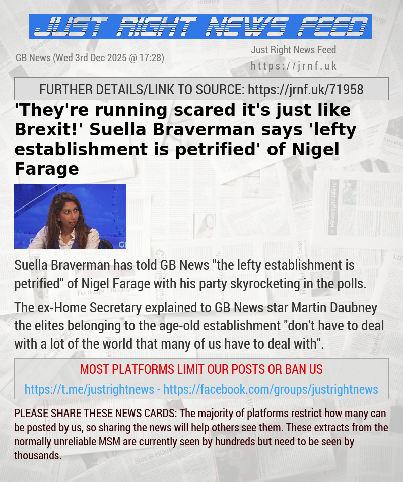 ’They’re running scared — it’s just like Brexit!’ Suella Braverman says ’lefty establishment is petrified’ of Nigel Farage