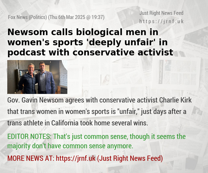 Newsom calls biological men in women’s sports ’deeply unfair’ in podcast with conservative activist