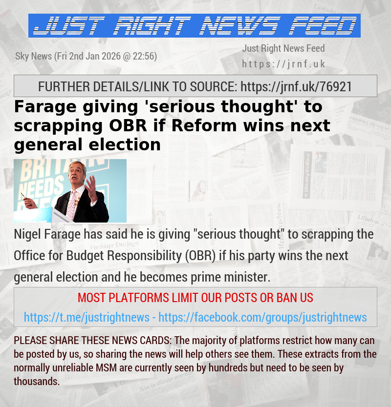 Farage giving ’serious thought’ to scrapping OBR if Reform wins next general election