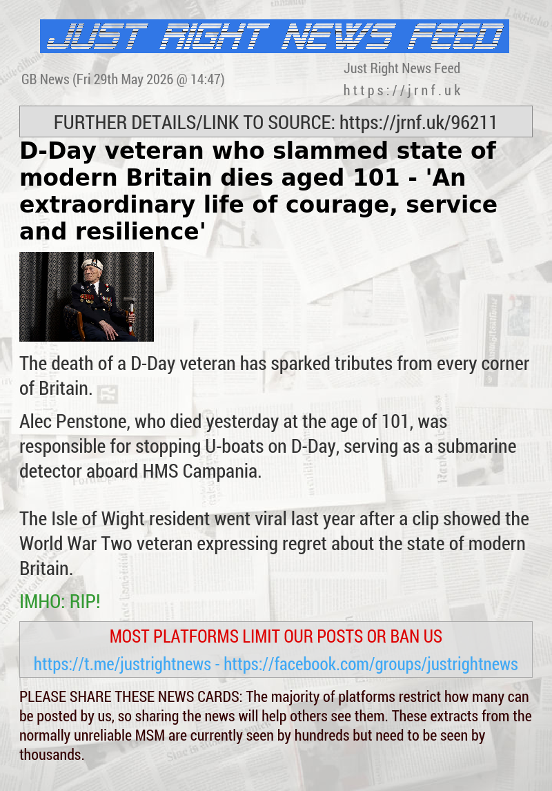 D—Day veteran who slammed state of modern Britain dies aged 101 — ’An extraordinary life of courage, service and resilience’