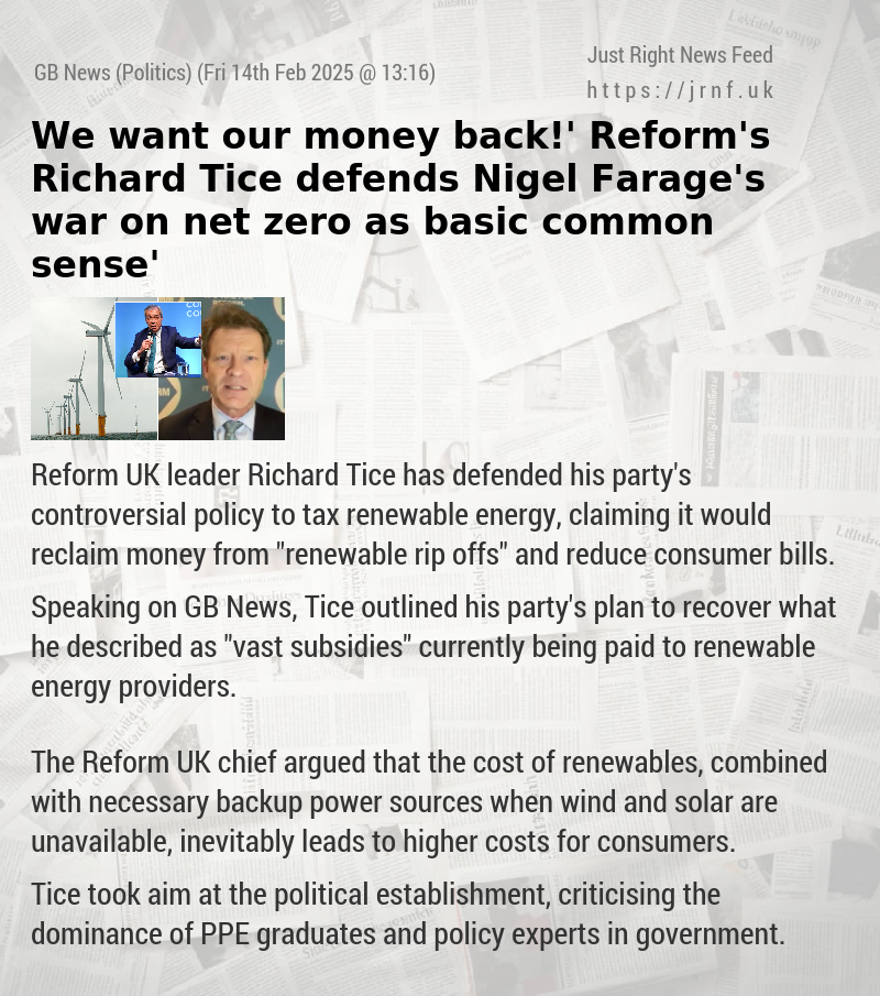 ‘We want our money back!’ Reform’s Richard Tice defends Nigel Farage’s war on net zero as ‘basic common sense’