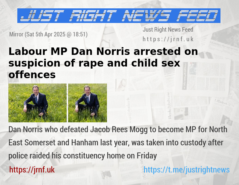 Labour MP Dan Norris arrested on suspicion of rape and child sex offences