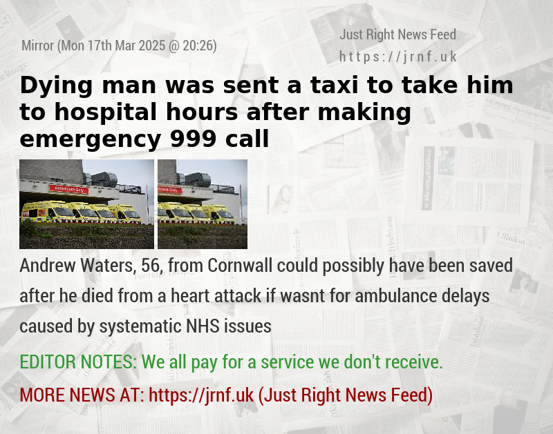Dying man was sent a taxi to take him to hospital hours after making emergency 999 call