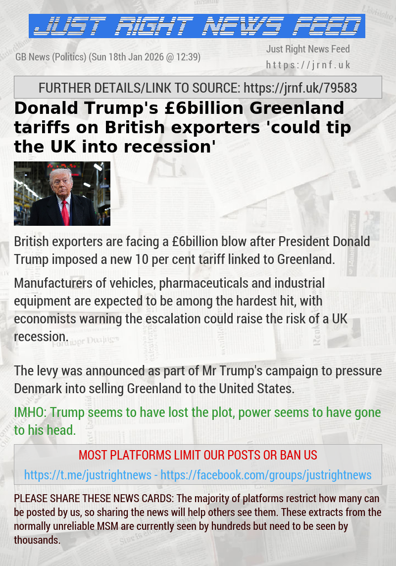 Donald Trump’s &pound;6billion Greenland tariffs on British exporters ’could tip the UK into recession’