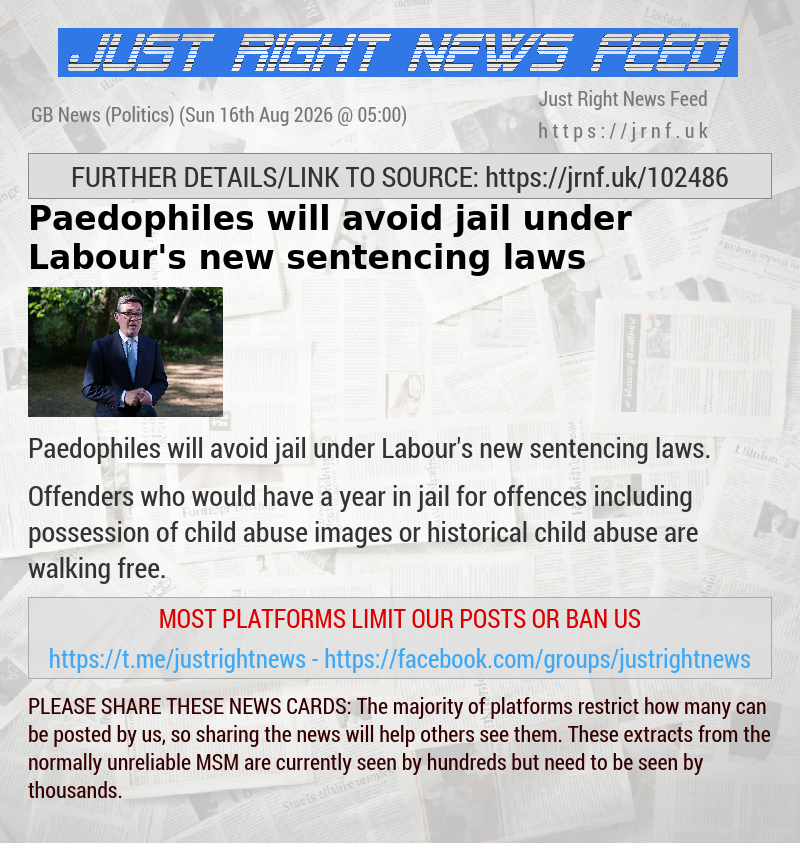 Paedophiles will avoid jail under Labour’s new sentencing laws