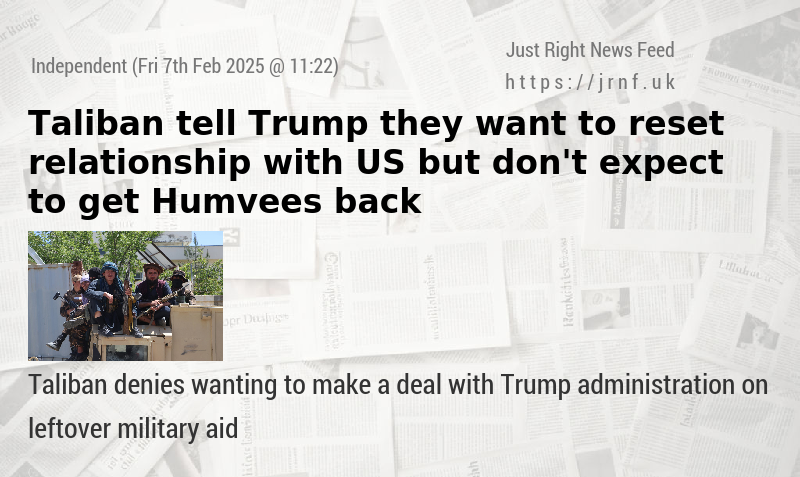 Taliban tell Trump they want to reset relationship with US — but don’t expect to get Humvees back