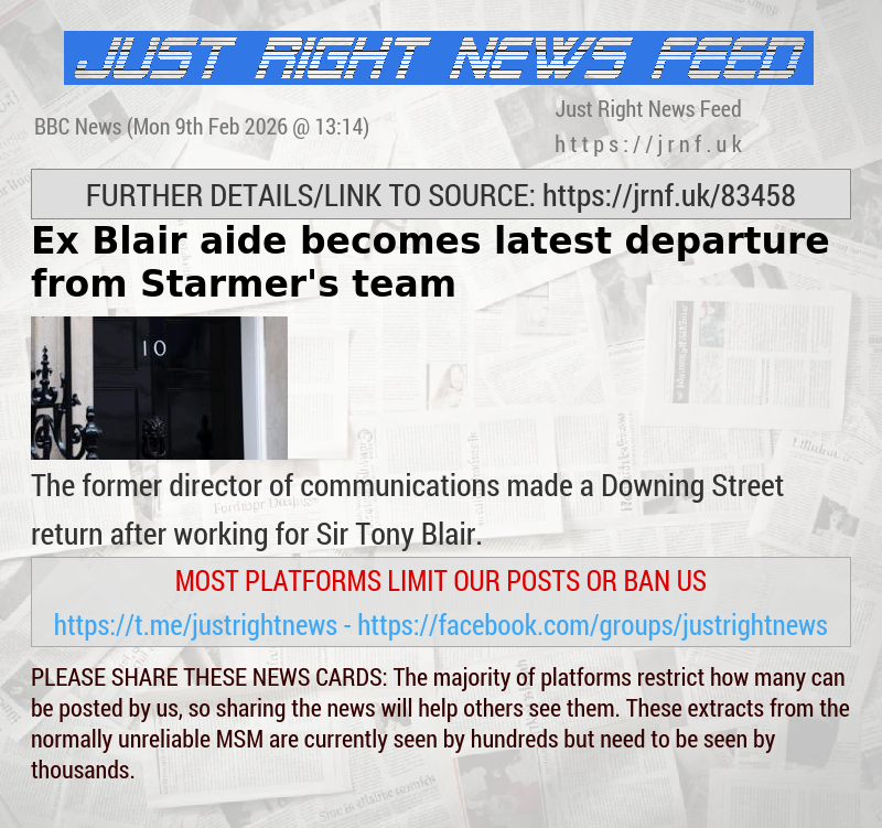 Ex—Blair aide becomes latest departure from Starmer’s team
