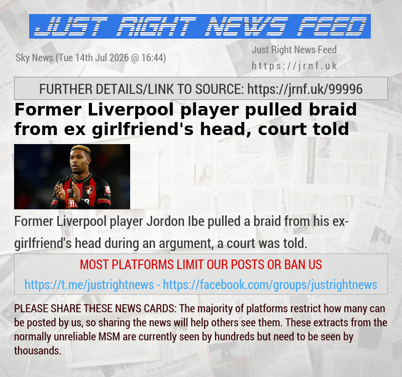 Former Liverpool player pulled braid from ex—girlfriend’s head, court told
