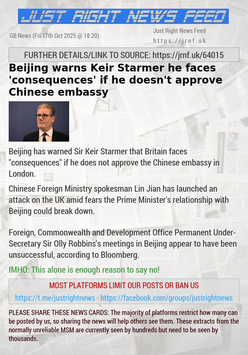 Beijing warns Keir Starmer he faces ’consequences’ if he doesn’t approve Chinese embassy