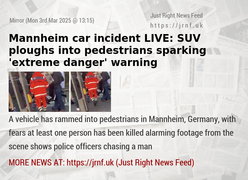 Mannheim car incident LIVE: SUV ploughs into pedestrians sparking ’extreme danger’ warning