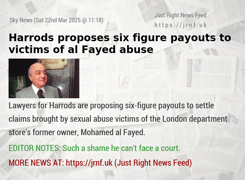 Harrods proposes six—figure payouts to victims of al Fayed abuse