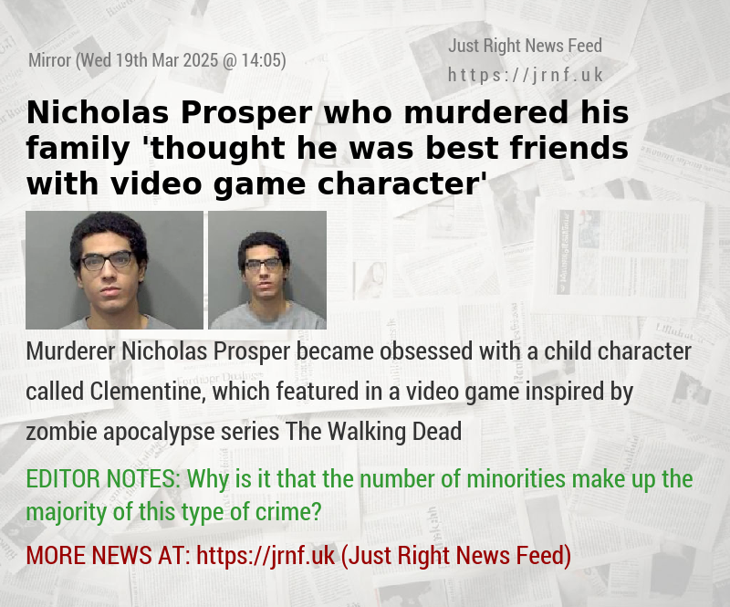 Nicholas Prosper who murdered his family ’thought he was best friends with video game character’