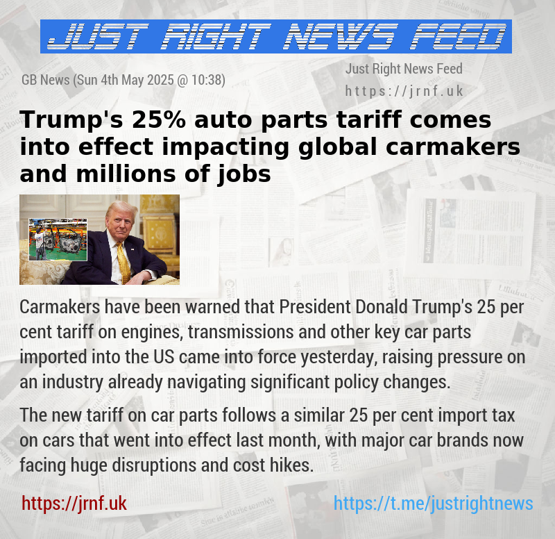 Trump’s 25% auto parts tariff comes into effect impacting global carmakers and millions of jobs