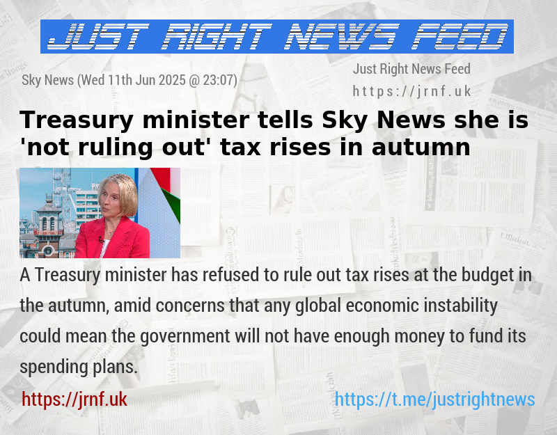 Treasury minister tells Sky News she is ’not ruling out’ tax rises in autumn