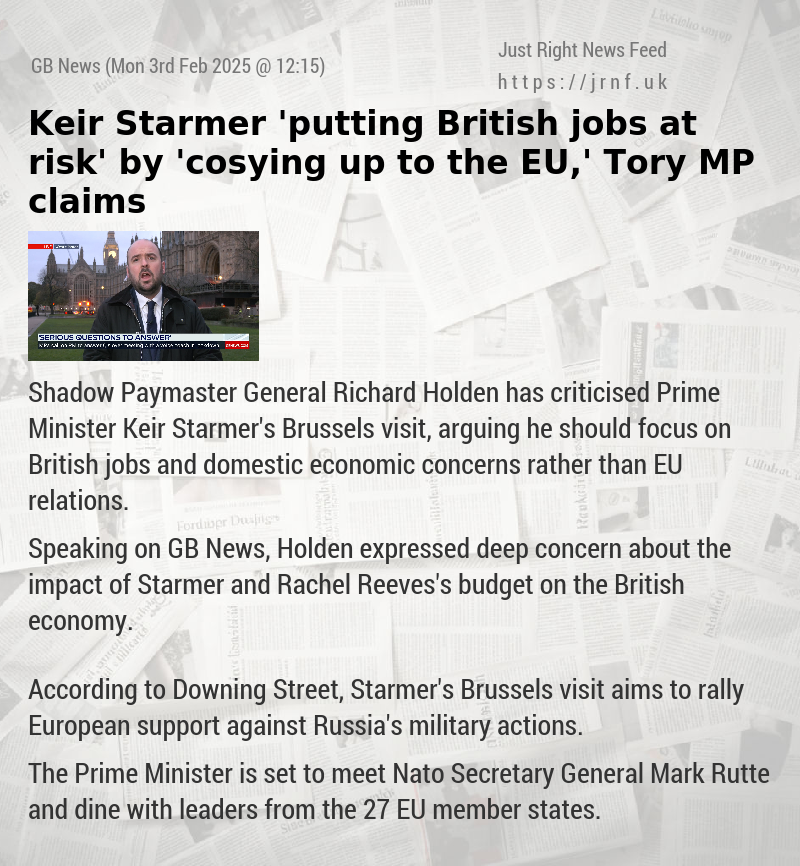 Keir Starmer ’putting British jobs at risk’ by ’cosying up to the EU,’ Tory MP claims