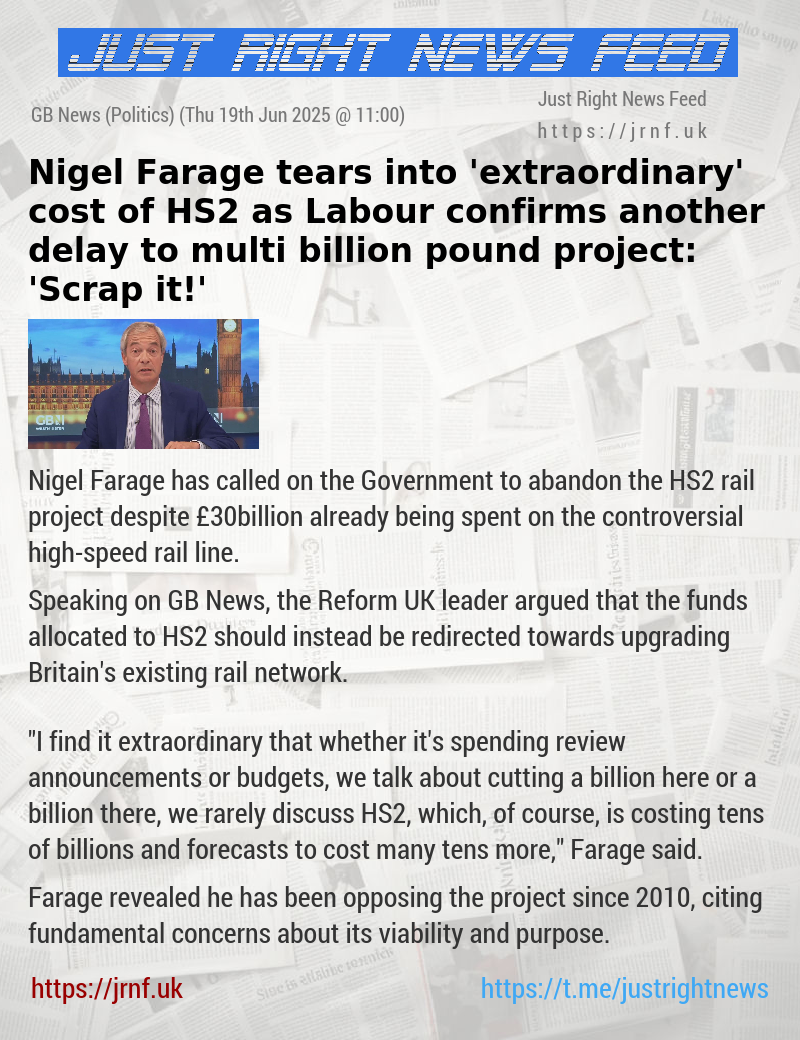 Nigel Farage tears into ’extraordinary’ cost of HS2 as Labour confirms another delay to multi—billion pound project: ’Scrap it!’