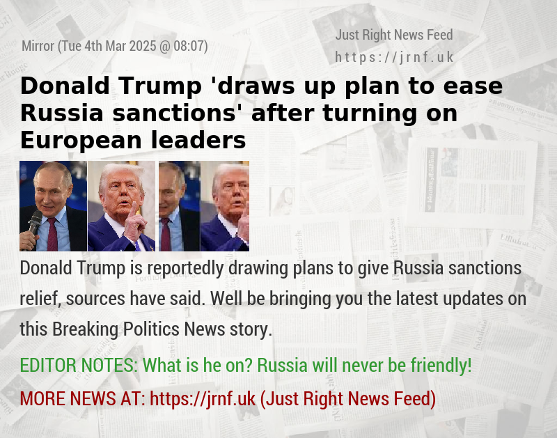 Donald Trump ’draws up plan to ease Russia sanctions’ after turning on European leaders