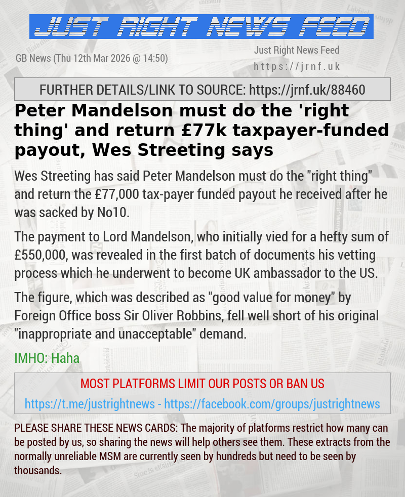 Peter Mandelson must do the ’right thing’ and return &pound;77k taxpayer—funded payout, Wes Streeting says