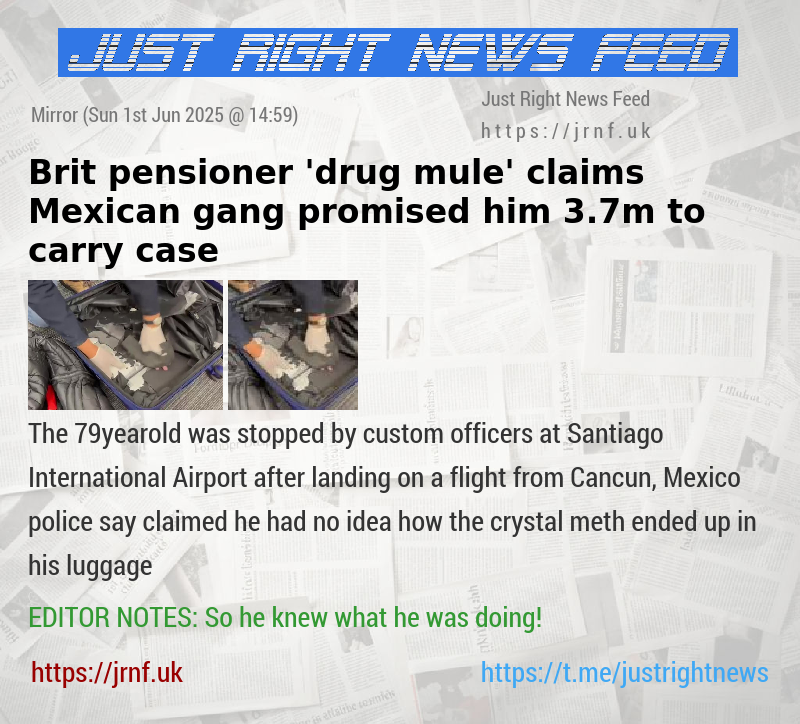 Brit pensioner ’drug mule’ claims Mexican gang promised him 3.7m to carry case