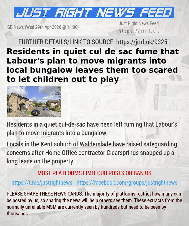 Residents in quiet cul—de—sac fume that Labour’s plan to move migrants into local bungalow leaves them too scared to let children out to play