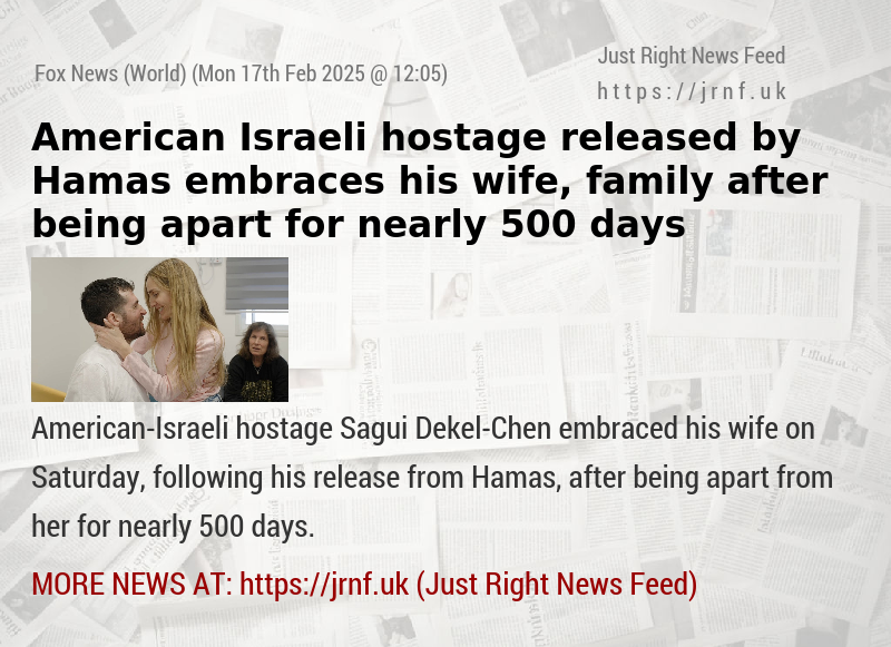 American—Israeli hostage released by Hamas embraces his wife, family after being apart for nearly 500 days