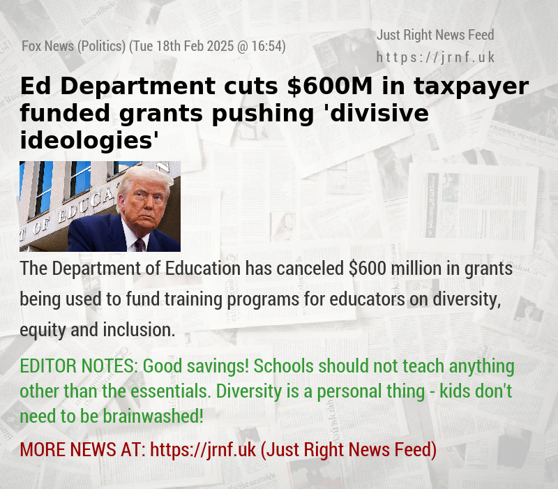 Ed Department cuts $600M in taxpayer—funded grants pushing ’divisive ideologies’