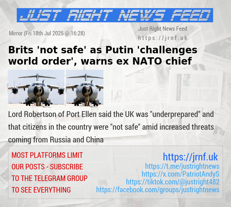 Brits ’not safe’ as Putin ’challenges world order’, warns ex—NATO chief