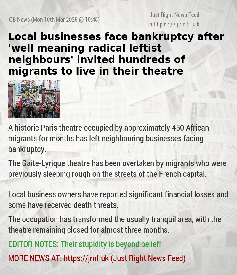 Local businesses face bankruptcy after ’well—meaning radical leftist neighbours’ invited hundreds of migrants to live in their theatre