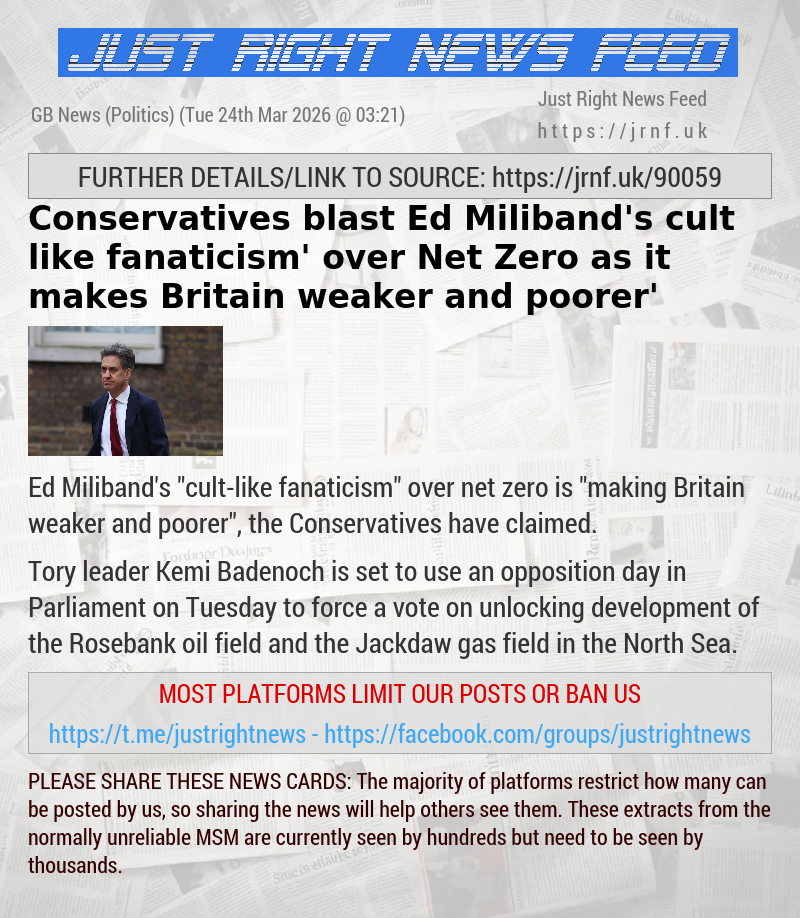 Conservatives blast Ed Miliband’s ‘cult—like fanaticism’ over Net Zero as it ‘makes Britain weaker and poorer’