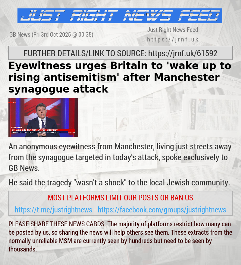 Eyewitness urges Britain to ’wake up to rising antisemitism’ after Manchester synagogue attack