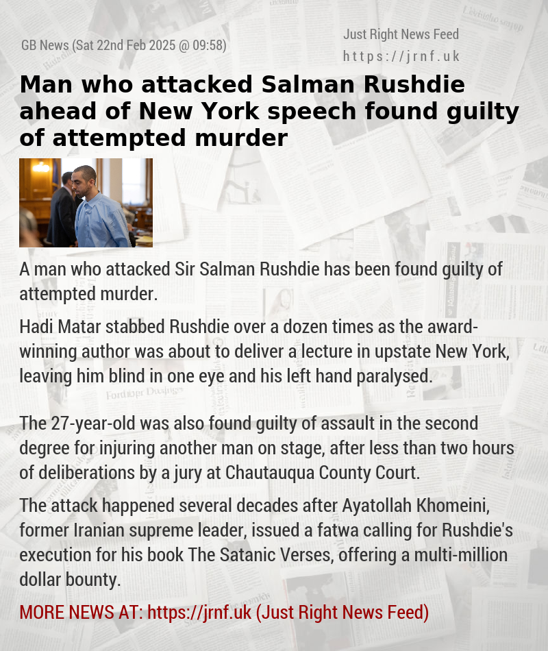 Man who attacked Salman Rushdie ahead of New York speech found guilty of attempted murder