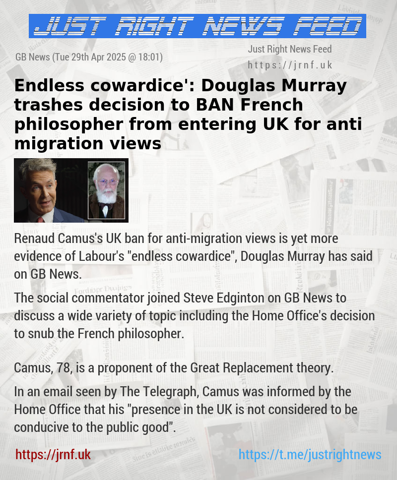 ‘Endless cowardice’: Douglas Murray trashes decision to BAN French philosopher from entering UK for anti—migration views