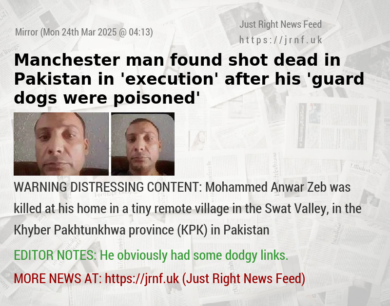 Manchester man found shot dead in Pakistan in ’execution’ after his ’guard dogs were poisoned’